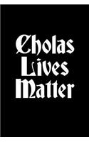 Cholas Lives Matter: Notebook 120 Pages Journal 6x9 Blank Line