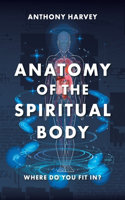 Anatomy of the Spiritual Body