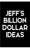 Jeff's Billion Dollar Ideas: Personalized Notebook for Men Named Jeff - Blank Lined Note Book for Entrepreneur to Write Down Money Making Business Ideas - Novelty Notepad for Me