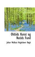 Oldtids Kunst Og Nutids Fund