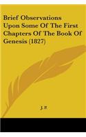 Brief Observations Upon Some Of The First Chapters Of The Book Of Genesis (1827)