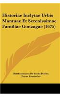 Historiae Inclytae Urbis Mantuae Et Serenissimae Familiae Gonzagae (1675)