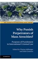 Why Punish Perpetrators of Mass Atrocities?