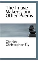 The Image Makers, and Other Poems