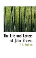 The Life and Letters of John Brown.