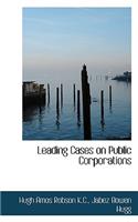 Leading Cases on Public Corporations