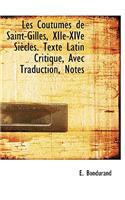 Les Coutumes de Saint-Gilles, Xiie-Xive Si Cles. Texte Latin Critique, Avec Traduction, Notes