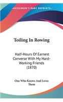 Toiling In Rowing