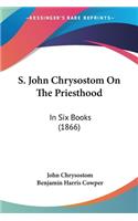 S. John Chrysostom On The Priesthood