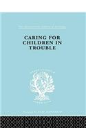 Caring for Children in Trouble