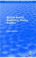 Routledge Revivals: Bertolt Brecht: Dialectics, Poetry, Politics (1988)