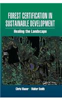 Forest Certification in Sustainable Development: Healing the Landscape