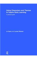 Using Characters and Themes to Inspire Early Learning: A Practical Guide
