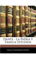 Dante - La Patria Y Familia Estudios