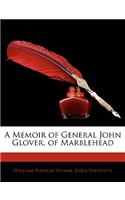 Memoir of General John Glover, of Marblehead