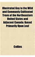 Key to the Wild and Commonly Cultivated Trees of the Northeastern United States and Adjacent Canada