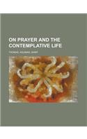 On Prayer and the Contemplative Life
