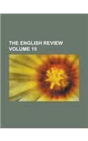 The English Review Volume 15