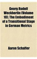 Georg Rudolf Weckherlin Volume 10; The Embodiment of a Transitional Stage in German Metrics