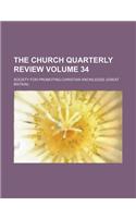 The Church Quarterly Review Volume 34
