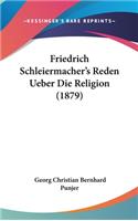 Friedrich Schleiermacher's Reden Ueber Die Religion (1879)