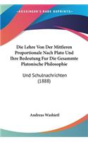 Lehre Von Der Mittleren Proportionale Nach Plato Und Ihre Bedeutung Fur Die Gesammte Platonische Philosophie