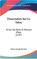 Dissertation Sur Le Tabac: Et Sur Ses Bons Et Mauvais Effets (1787)