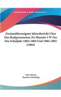 Zweiunddreissigster Jahresbericht Uber Das Realgymnasium Zu Munster I W Fur Das Schuljahr 1883-1884 Und 1884-1885 (1884)