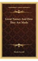 Great Names And How They Are Made: (English)
