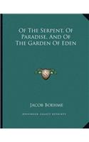 Of the Serpent, of Paradise, and of the Garden of Eden
