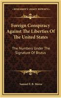 Foreign Conspiracy Against The Liberties Of The United States