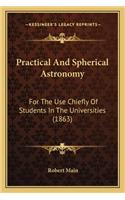 Practical and Spherical Astronomy: For the Use Chiefly of Students in the Universities (1863)