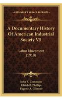 Documentary History Of American Industrial Society V5