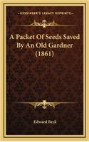 A Packet of Seeds Saved by an Old Gardner (1861)
