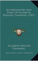 Autobiography and Diary of Elizabeth Parsons Channing (1907)
