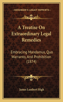 Treatise on Extraordinary Legal Remedies