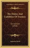 Duties And Liabilities Of Trustees: Six Lectures (1920)