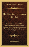 Charities Of London In 1861