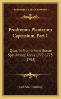 Prodromus Plantarum Capensium, Part 1: Quas, In Promontorio Bonae Spei Africes, Annis 1772-1775 (1794)