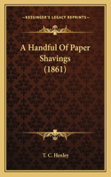 Handful Of Paper Shavings (1861)