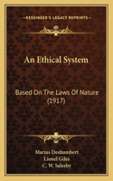 An Ethical System: Based On The Laws Of Nature (1917)(English)