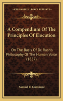 A Compendium Of The Principles Of Elocution