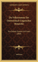 Volkerstamme Der Osterreichisch-Ungarischen Monarchie: Ihre Gebiete, Granzen Und Inseln (1869)