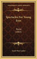 Spectacles For Young Eyes: Rome (1865)