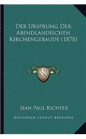 Der Ursprung Der Abendlandischen Kirchengebaude (1878): (German)