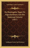 De Maatregelen Tegen De Afgescheidenen Aan Het Staatsregt Getoetst (1837)