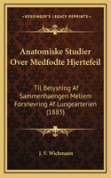 Anatomiske Studier Over Medfodte Hjertefeil: Til Belysning Af Sammenhaengen Mellem Forsnevring Af Lungearterien (1883)