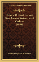 Historia O Cisari Karlovi, Toho Jmena Ctvrtem, Krali Ceskem (1848)