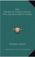 The Decree in Three Cantos; And Miscellaneous Poems