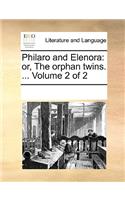 Philaro and Elenora: Or, the Orphan Twins. ... Volume 2 of 2